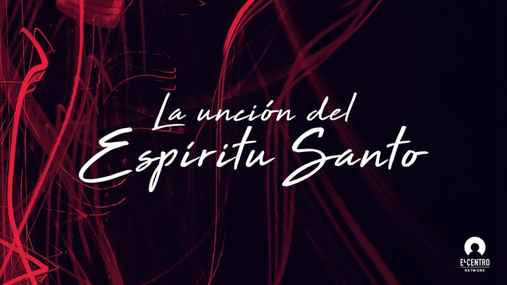 La unción del Espíritu Santo