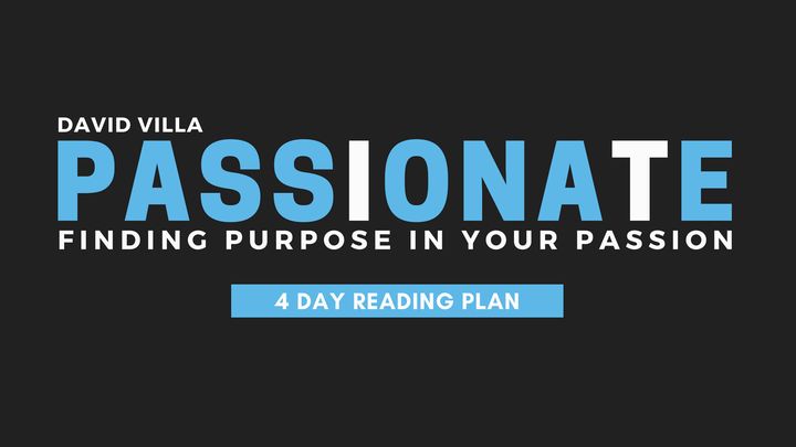 Passionate: Finding Purpose In Your Passion