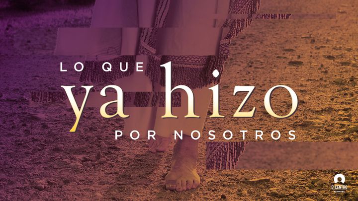 Lo que ya hizo por nosotros
