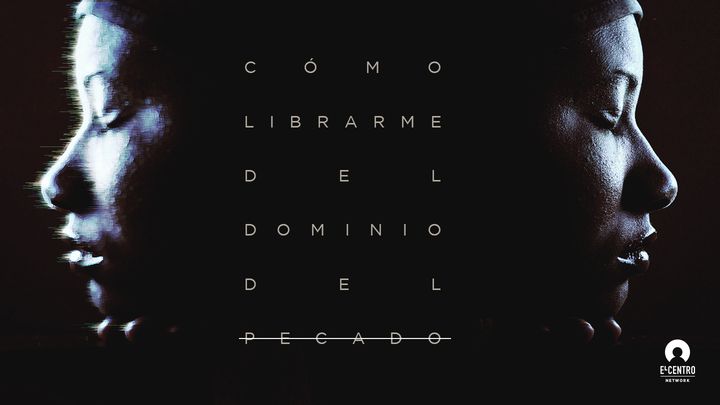 Cómo librarme del dominio del pecado