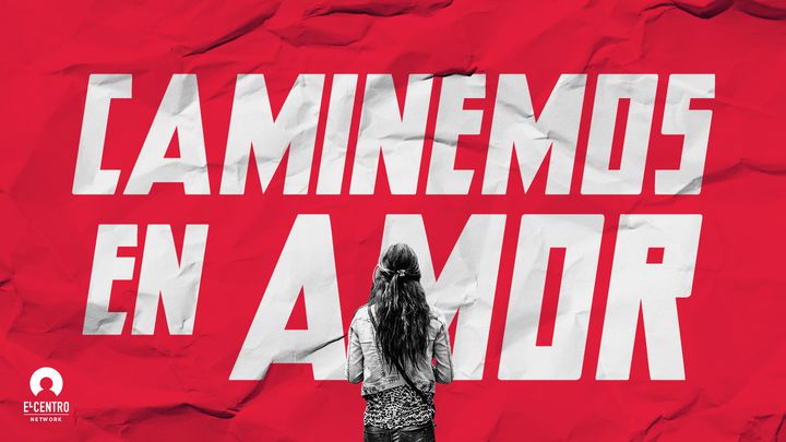 Caminemos en amor