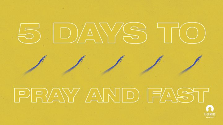 5 Days To Pray And Fast