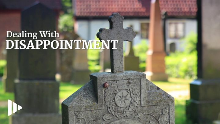Dealing With Disappointment: Devotions From Your Time Of Grace