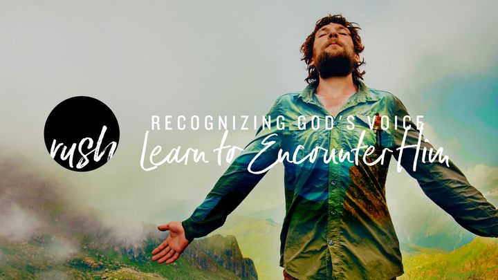 Recognizing God's Voice >> Learn To Encounter Him