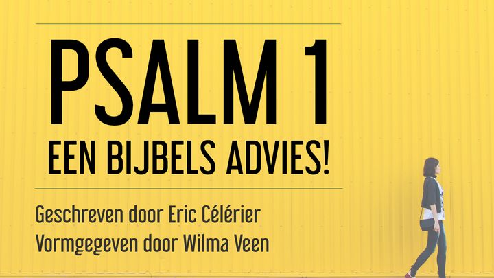 Psalm 1 - een Bijbels advies!