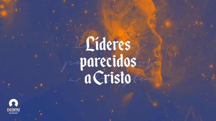 Líderes parecidos a Cristo