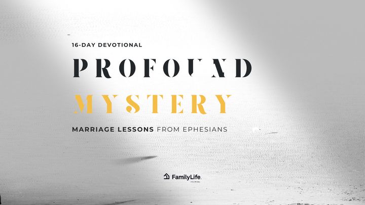 Profound Mystery: Marriage Lessons from Ephesians
