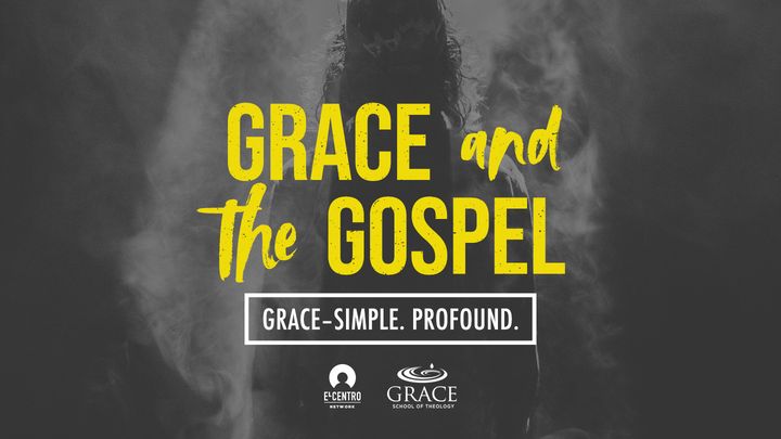 Grace–Simple. Profound. Grace and The Gospel