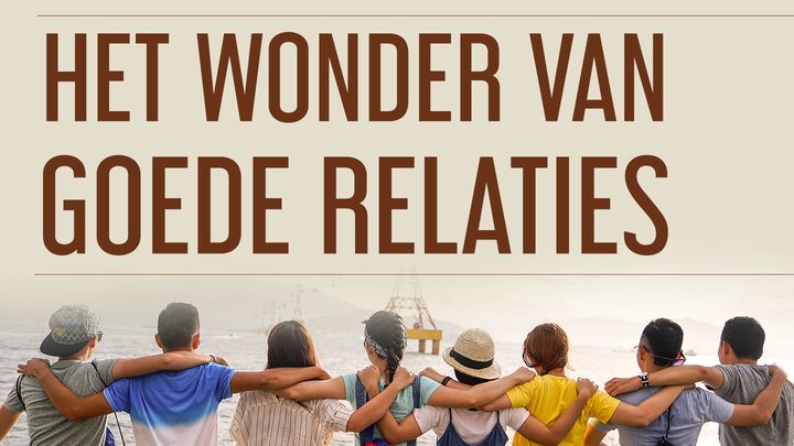 Het wonder van goede relaties