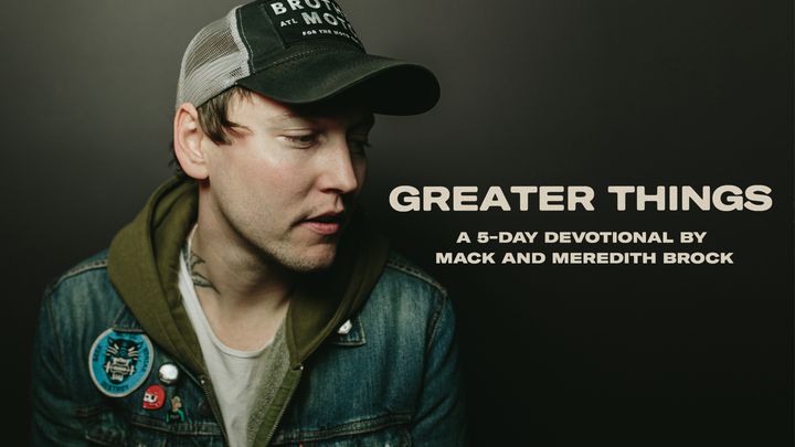 Greater Things: 5 Days to Knowing You Are Not Alone By Mack And Meredith Brock