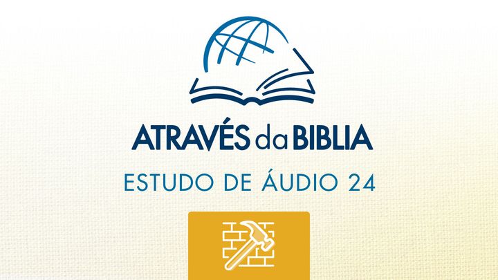 Através da Bíblia - ouça o livro de “Neemias”