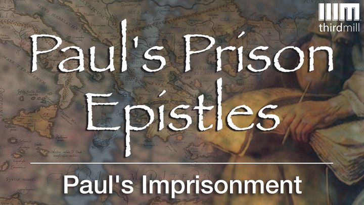 Paul's Prison Epistles: Paul's Imprisonment