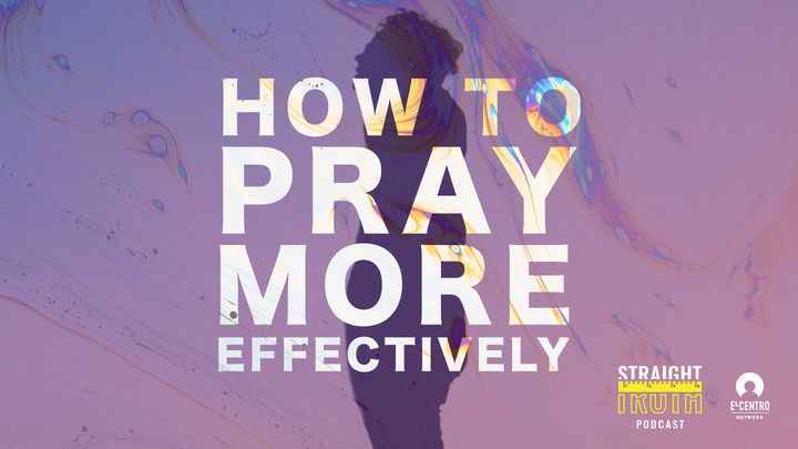 How To Pray More Effectively