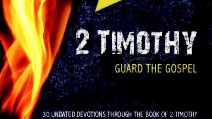 2 Timothy: Guard The Gospel