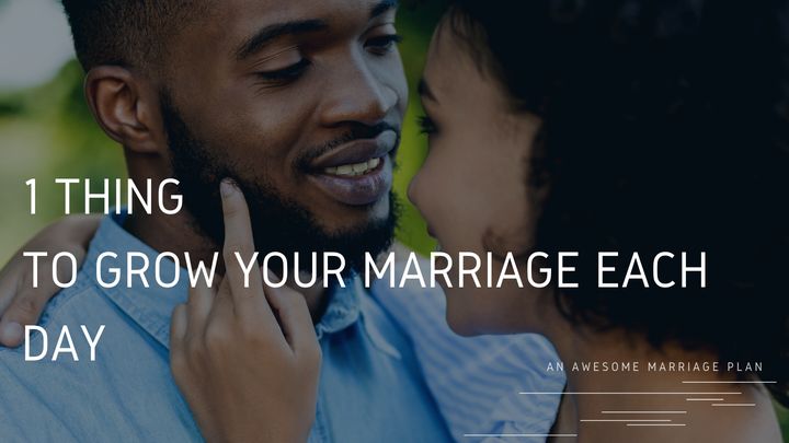 One Thing To Grow Your Marriage Each Day