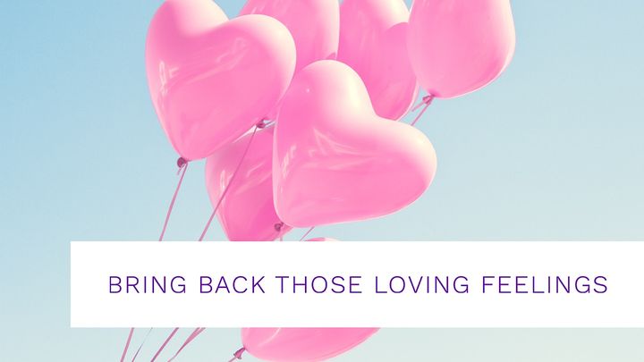Bring Back Those Loving Feelings