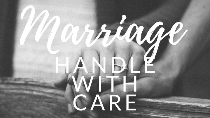 Marriage: Handle With Care
