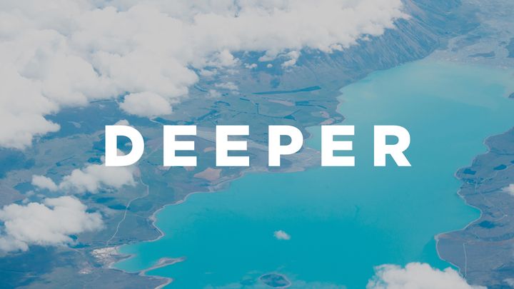 Deeper