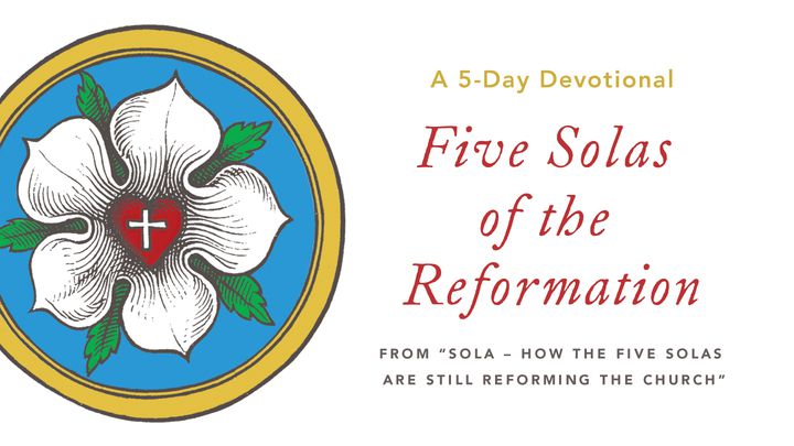 Sola - A 5-Day Devotional through Five Solas of the Reformation