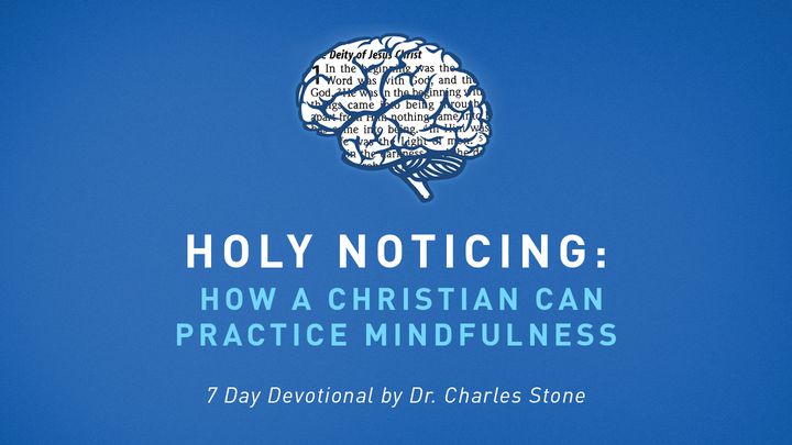 Holy Noticing: How A Christian Can Practice Mindfulness