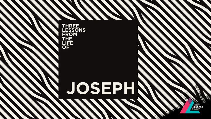 Three Lessons From The Life Of Joseph