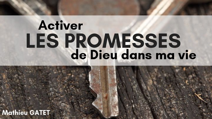 Activer les promesses de Dieu dans ma vie