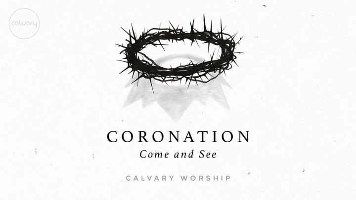 'Coronation (Come and See)' Devotional
