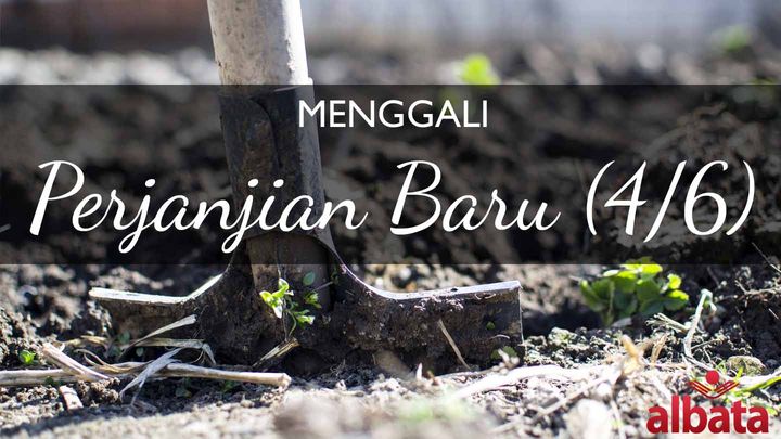 Menggali Perjanjian Baru TSI, bulan ke-4