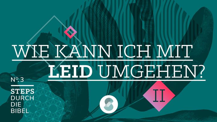Hiob 22-42 Wie kann ich mit Leid umgehen? II