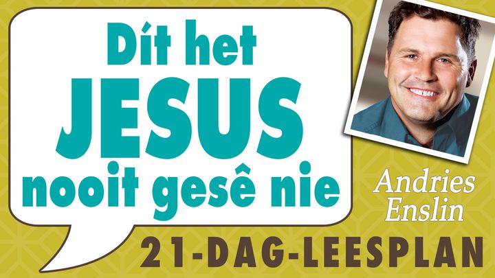 Dít Het Jesus Nooit Gesê Nie
