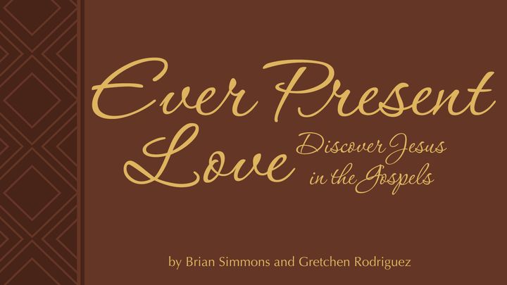 Ever Present Love - Discovering Jesus