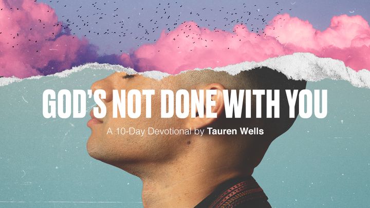 God's Not Done With You - A 10-Day Devotional By Tauren Wells