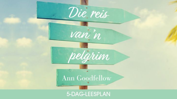 Die reis van ’n pelgrim deur Ann Goodfellow