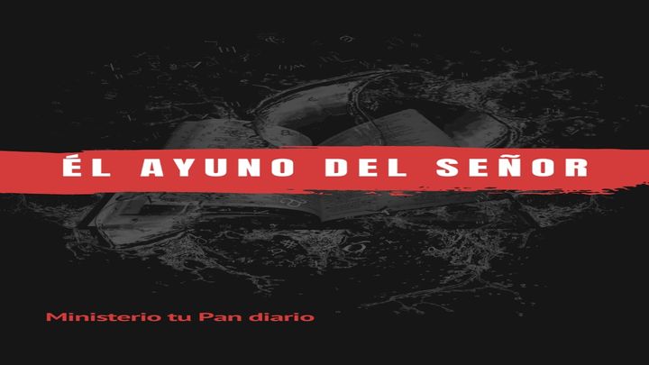 El ayuno agradable al Señor