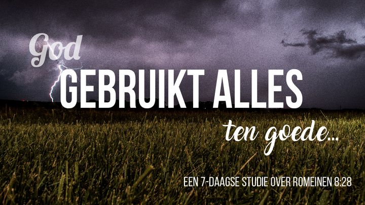 God Gebruikt Alles Ten Goede