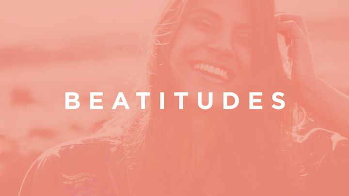 Love God Greatly: Beatitudes