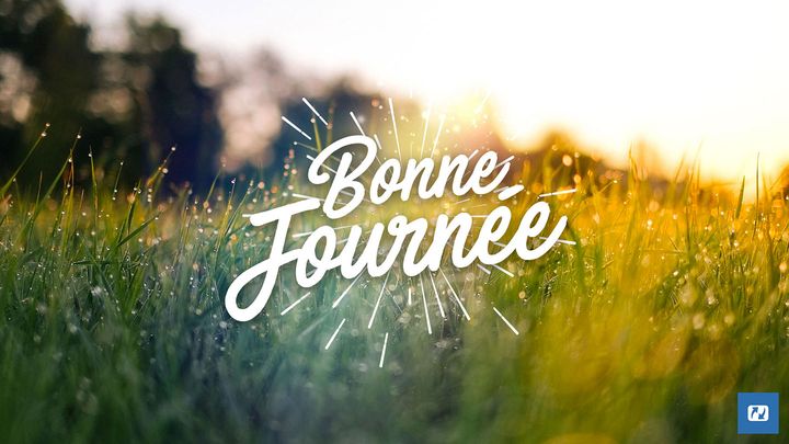 Bonne journée !