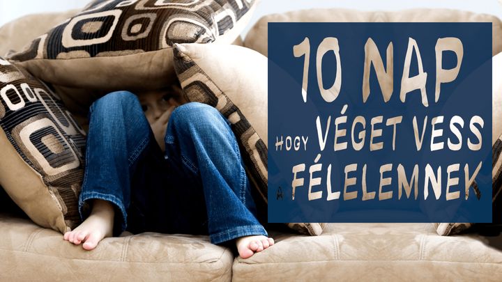 10 Nap, Hogy Véget Vess A Félelemnek
