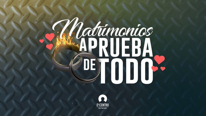 Matrimonios a prueba de todo