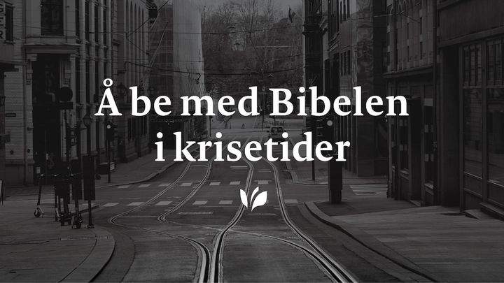 Å be med Bibelen i krisetider