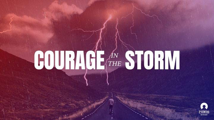 Courage in the Storm