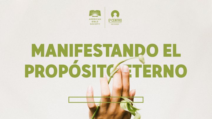 Manifestando el propósito eterno