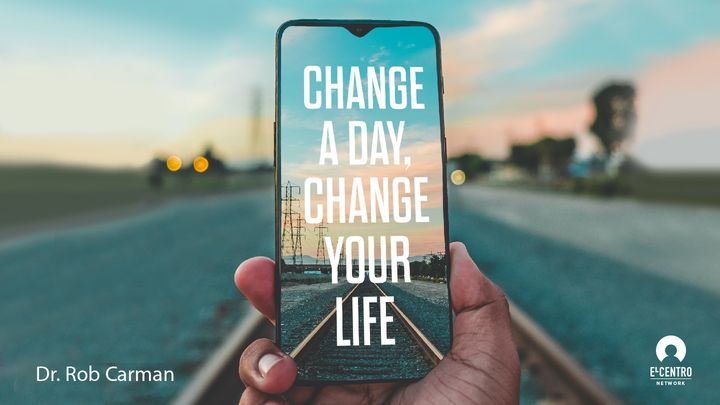 Change A Day, Change Your Life