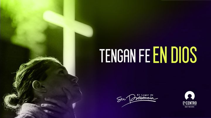Tengan fe en Dios