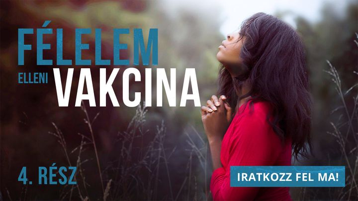Félelem elleni vakcina 4. Rész