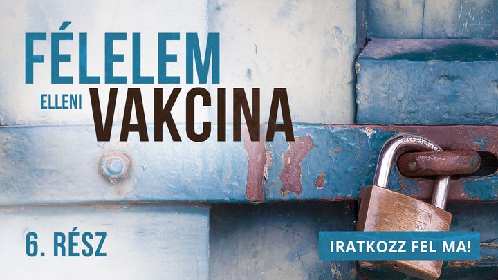 Félelem elleni vakcina 6. Rész