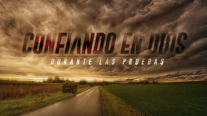 Confiando en Dios durante las pruebas