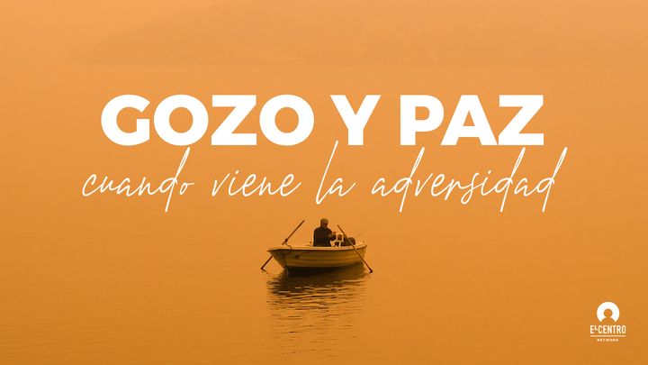 Gozo y paz cuando viene la adversidad