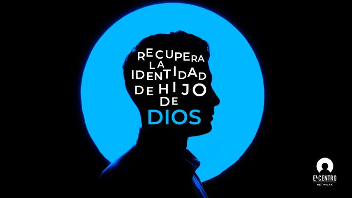 Recupera la identidad de hijo de Dios