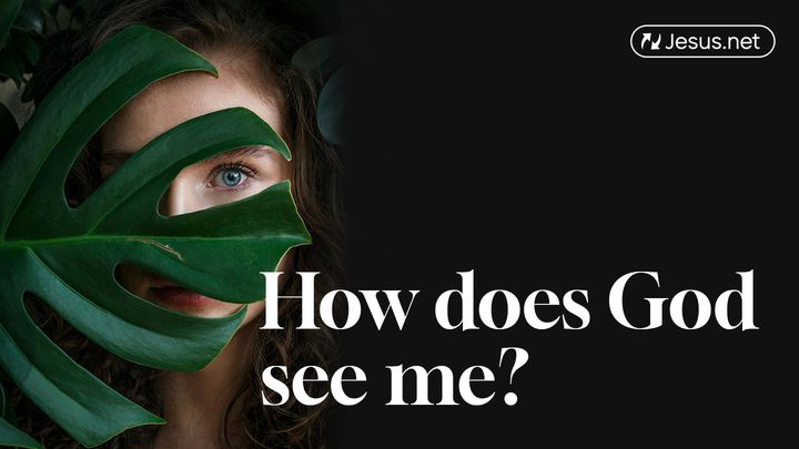 How Does God See Me?